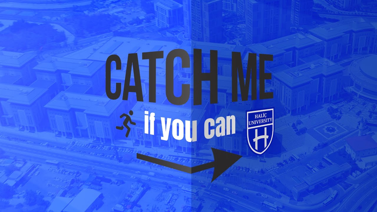 Catch Me If You Can | Haliç Üniversitesi