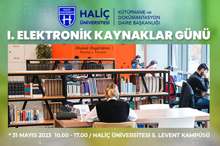 Haliç Üniversitesi Kütüphanesi ‘‘I. Elektronik Kaynaklar Günü’’ İle Bir İlke İmza Atıyor