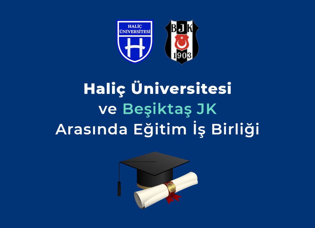 Haliç Üniversitesi ve Beşiktaş JK Arasında Eğitim İş Birliği Başlıyor