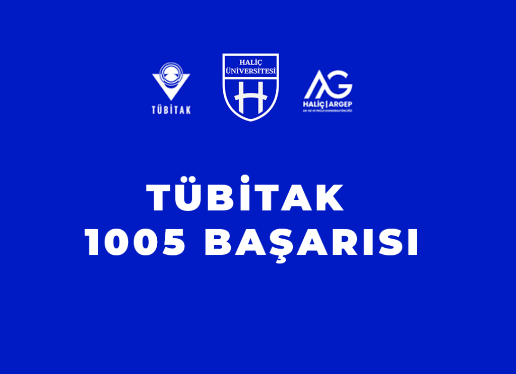 Haliç Üniversitesi’nin ARDEB 1005 Projesi Desteklenmeye Hak Kazandı