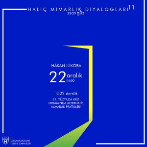 Haliç Mimarlık Diyalogları 11 – 21. Yüzyılda Kriz Ortamında Alternatif Mimarlık Pratikleri