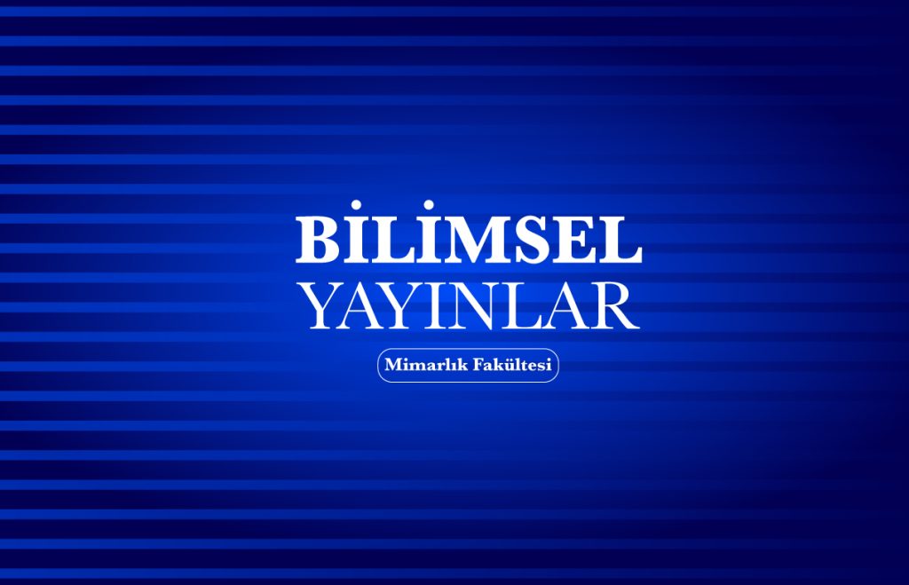 Mimarlık Fakültesi Akademisyenlerinden Öne Çıkan Uluslararası Yayınlar